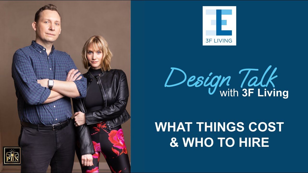 Design Talk with 3F Living - "What Things Cost & Who To Hire"