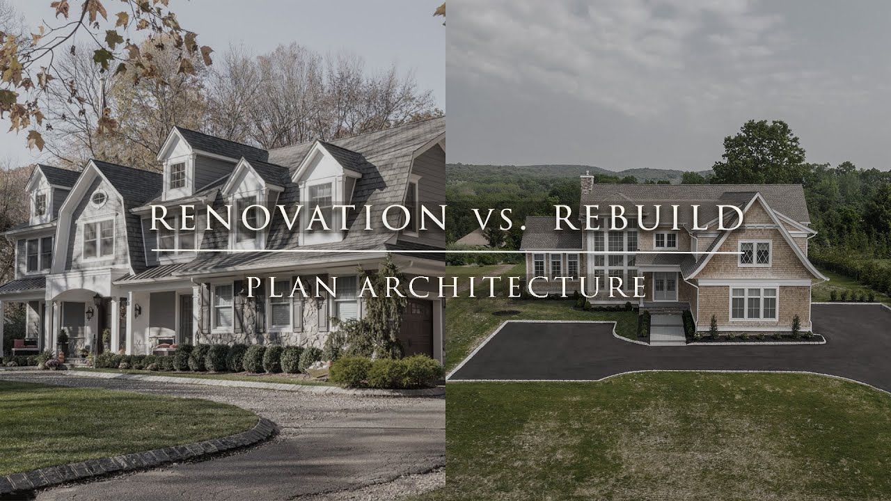 Renovation vs. Rebuild: The Ultimate Home Transformation Debate | Plan Architecture