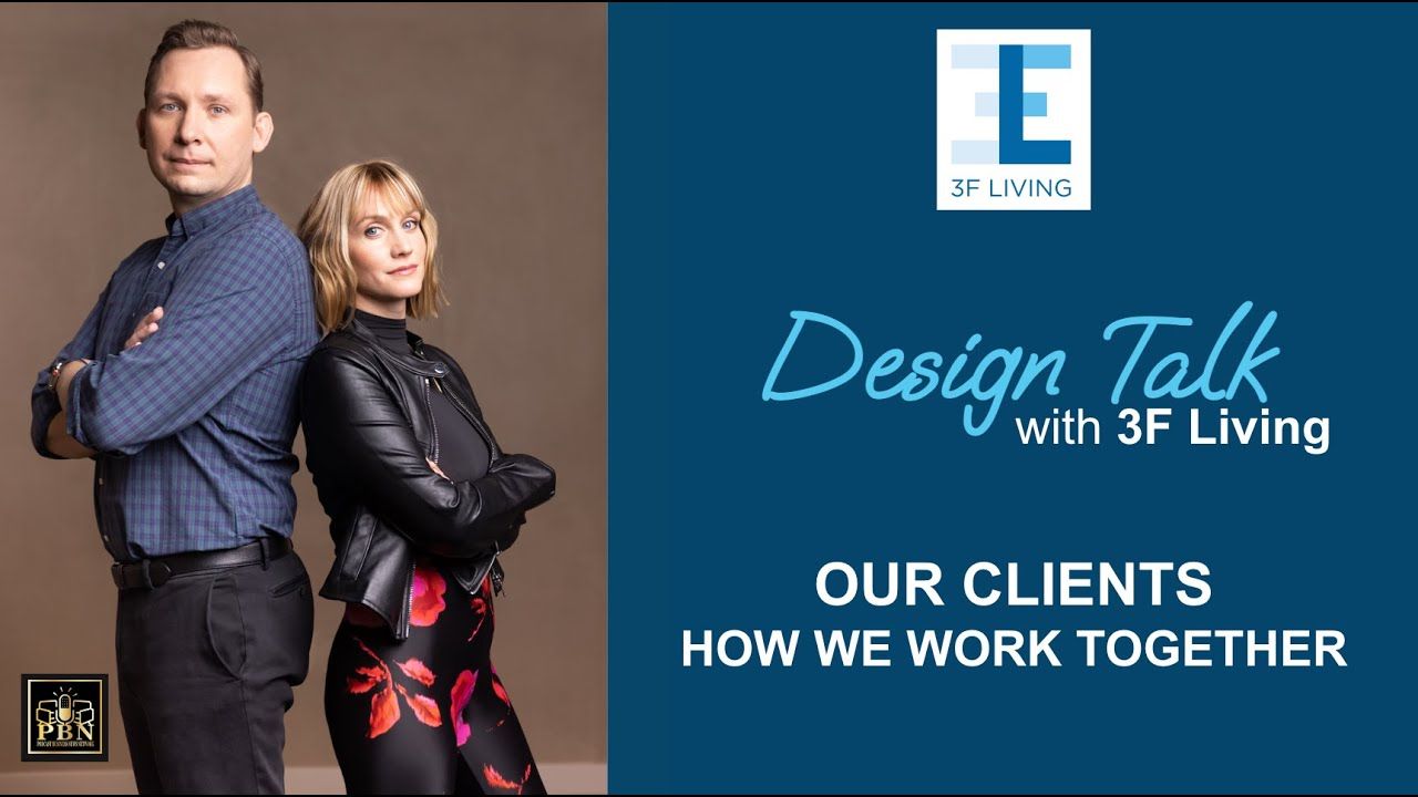  Design Talk with 3F Living - "Our Clients - How We Work Together"