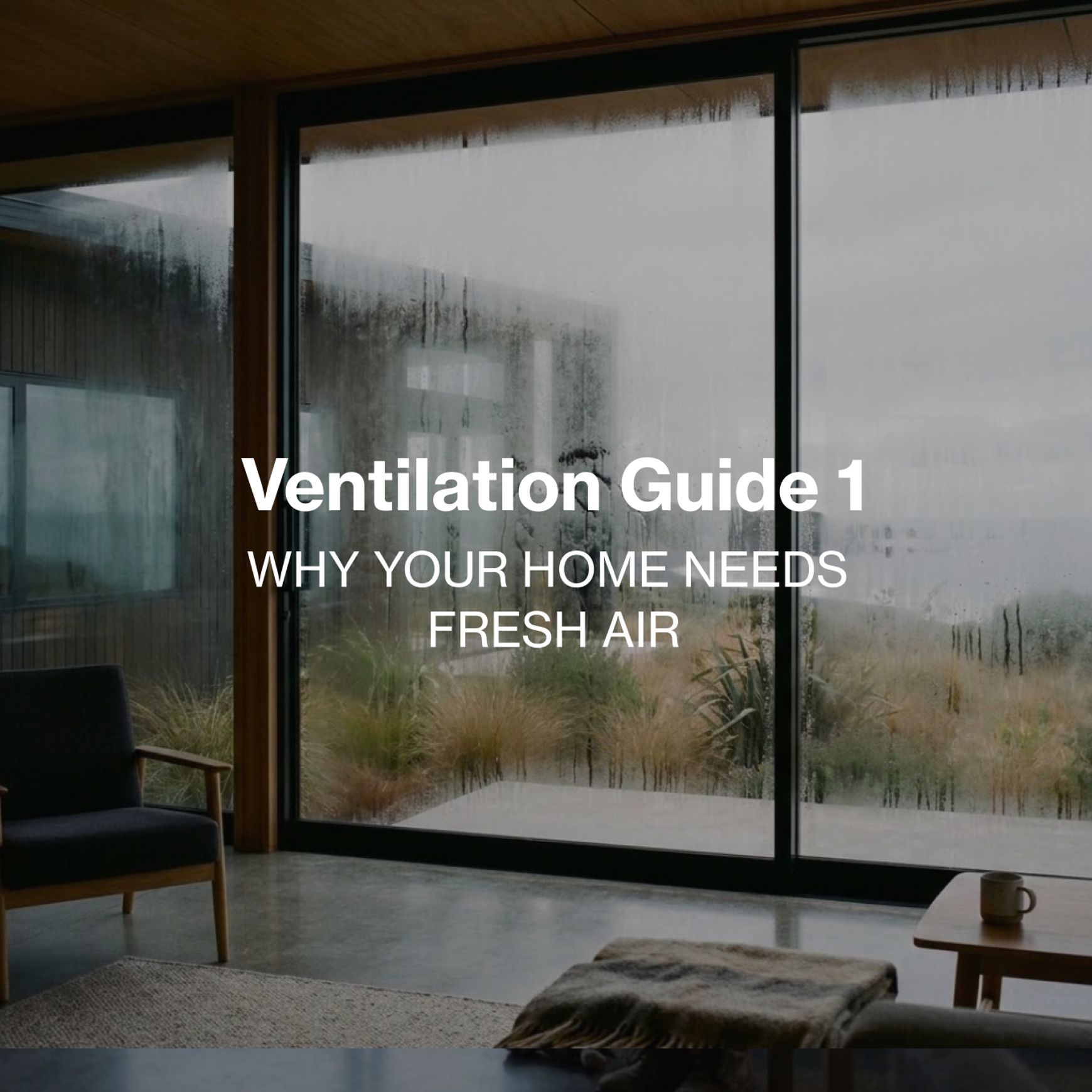 Ventilation Guide 1 | Why your home needs fresh air